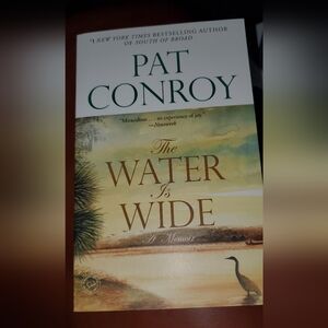 The Water Is Wide: A Memoir by Pat Conroy (2002, Trade Paperback, Reprint)